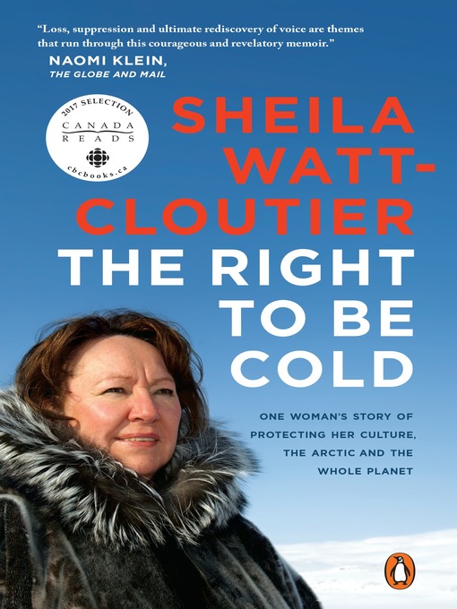 Title details for The Right to Be Cold by Sheila Watt-Cloutier - Available